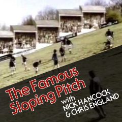 The Famous Sloping Pitch with Nick Hancock and Chris England