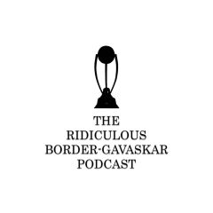 Ridiculous Border Gavaskar Podcast