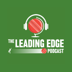 The Leading Edge Cricket Podcast